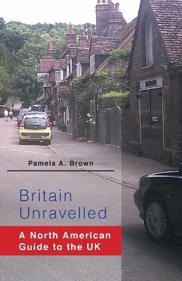 Britain Unravelled - Pamela A Brown