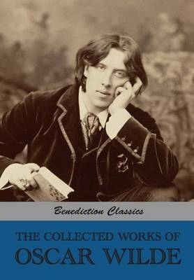 The Collected Works of Oscar Wilde (Lady Windermere's Fan; Salom�; A Woman Of No Importance; The Importance of Being Earnest; An Ideal Husband; The Picture of Dorian Gray; Lord Arthur Savile's Crime and other stories; Intentions; Essays And Lectures; Miscellan - Oscar Wilde