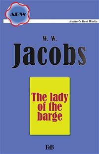 The lady of the barge - William Wymark Jacobs