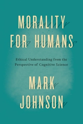 Morality for Humans - Mark Johnson