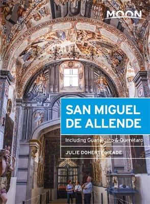 Moon San Miguel de Allende (Second Edition) - Julie Meade