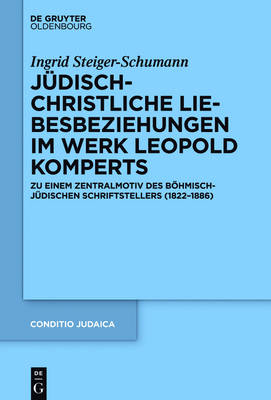 Jüdisch-christliche Liebesbeziehungen im Werk Leopold Komperts - Ingrid Steiger-Schumann