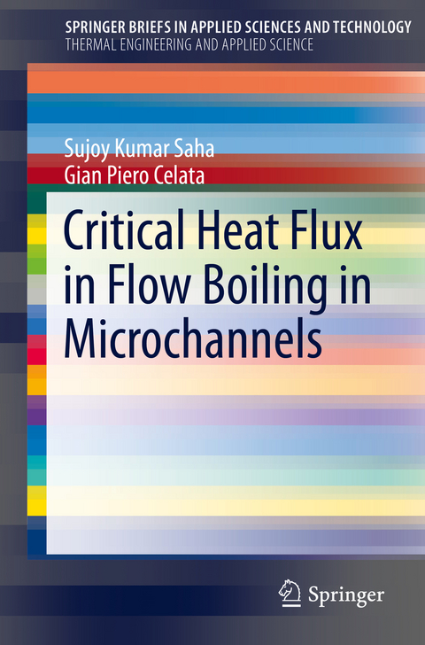 Critical Heat Flux in Flow Boiling in Microchannels - Sujoy Kumar Saha, Gian Piero Celata