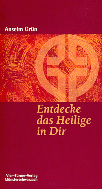 Entdecke das Heilige in Dir - Anselm Grün