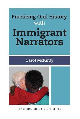 Practicing Oral History with Immigrant Narrators - Carol McKirdy