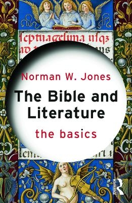 The Bible and Literature: The Basics - Norman W. Jones