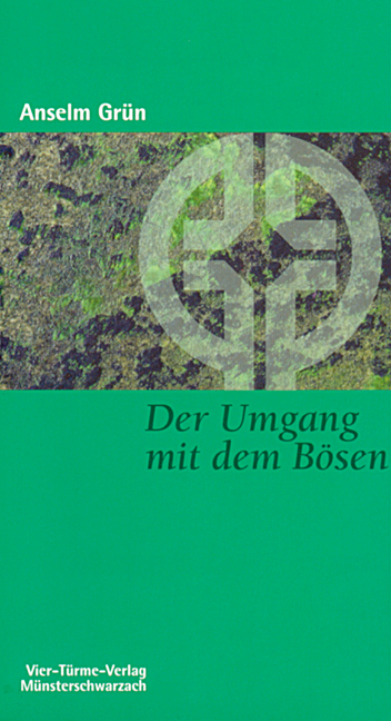 Der Umgang mit dem Bösen - Anselm Grün