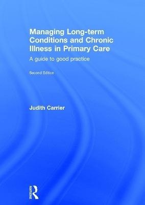 Managing Long-term Conditions and Chronic Illness in Primary Care - Judith Carrier