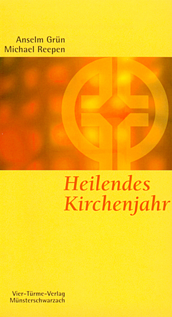 Heilendes Kirchenjahr - Anselm Grün, Michael Reepen