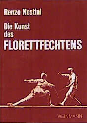 Die Kunst des Florettfechtens - Renzo Nostini