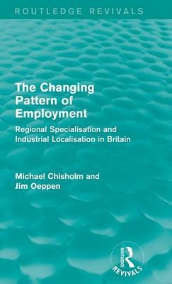 The Changing Pattern of Employment - Michael Chisholm, Jim Oeppen