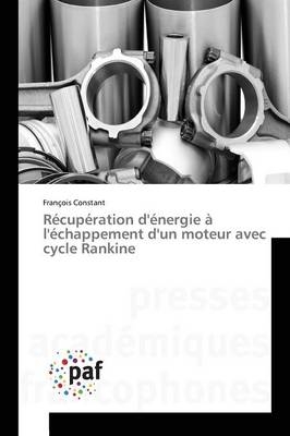 RÃ©cupÃ©ration d'Ã©nergie Ã  l'Ã©chappement d'un moteur avec cycle Rankine - FranÃ§ois Constant