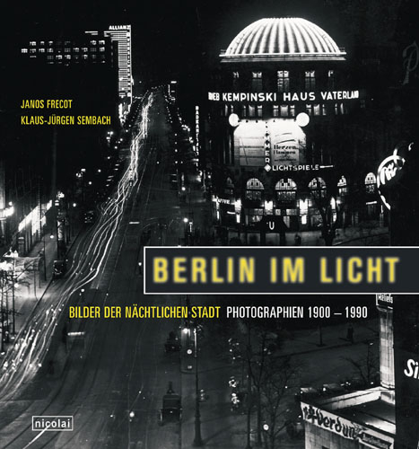 Berlin im Licht - Janos Frecot, Klaus J Sembach