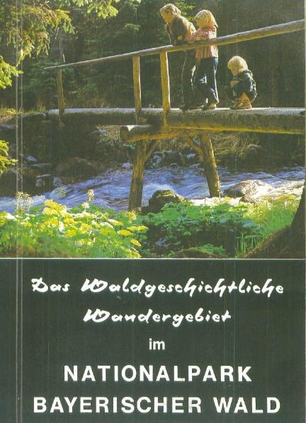 Das Waldgeschichtliche Wandergebiet im Nationalpark Bayerischer Wald - Michael Haug, Hans Höflinger, Hartmut Strunz