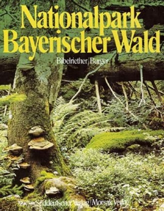 Nationalpark Bayerischer Wald - Hans Bibelriether, Hannes Burger