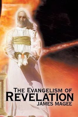 The Evangelism of Revelation - James Magee