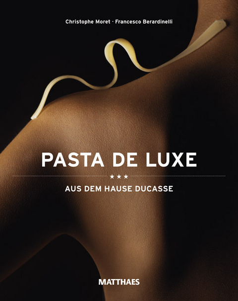 Pasta de Luxe - Christophe Moret, Francesco Berardinelli