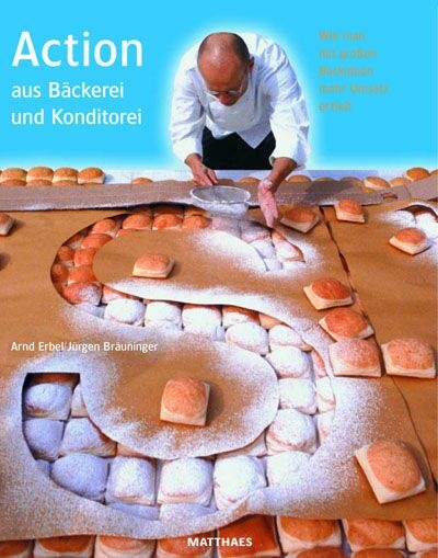 Action aus Bäckerei und Konditorei - Jürgen Bräuninger, Arnd Erbel