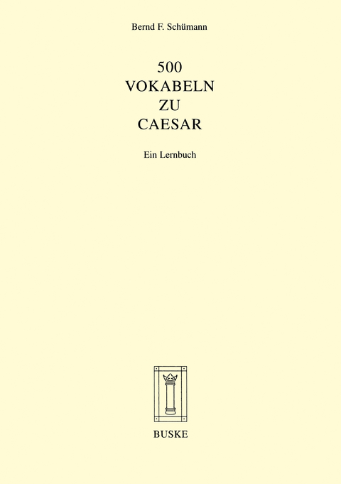 500 Vokabeln zu Caesar - Bernd F. Schümann