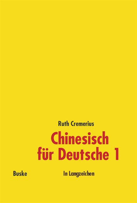 Chinesisch für Deutsche 1 (in Langzeichen) - Ruth Cremerius