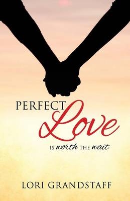 Perfect Love - Lori Grandstaff