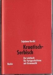 Kroatisch-Serbisch. Ein Lehrbuch für Fortgeschrittene mit Grammatik / Kroatisch-Serbisch. Begleitkassette - Snjezana Kordic