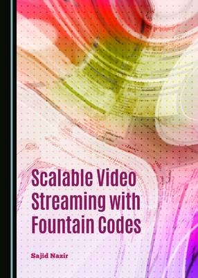 Scalable Video Streaming with Fountain Codes - Sajid Nazir