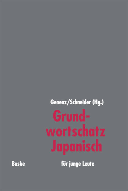 Grundwortschatz Japanisch für junge Leute - Kay Genenz, Roland Schneider