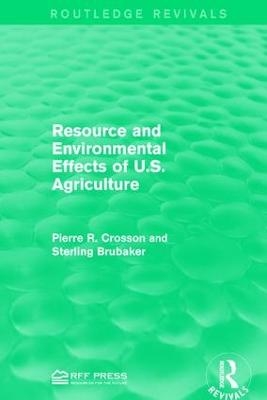 Resource and Environmental Effects of U.S. Agriculture - Pierre R. Crosson, Sterling Brubaker