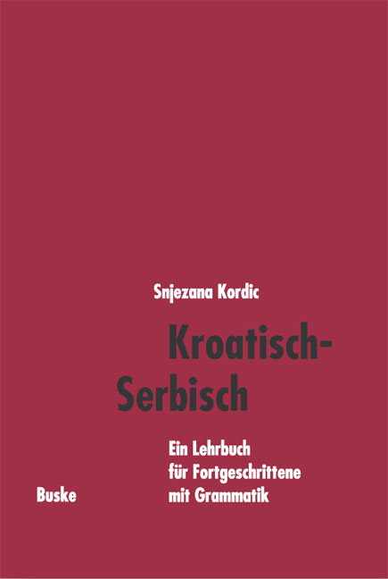 Kroatisch-Serbisch. Ein Lehrbuch für Fortgeschrittene mit Grammatik - Snjezana Kordic