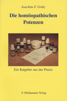 Die homöopathischen Potenzen - Joachim F Grätz