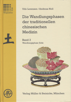 Die Wandlungsphasen der traditionellen chinesischen Medizin / Wandlungsphase Erde - Udo Lorenzen, Andreas Noll