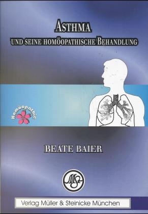 Asthma und seine homöopathische Behandlung - Beate Baier