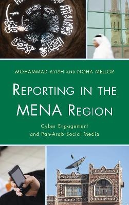 Reporting in the MENA Region - Mohammad Ayish, Noha Mellor