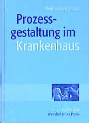 Prozessgestaltung im Krankenhaus - Uwe Bettig, Christine Priebe, Annett Kerth, Annette Dorenkamp, Ralf Döhr, Cornelia Erlemann, Iris Gläser, Sven Hollmann, Uwe Lorenz, Beate Rudloff, Michael Winkler, Oliver Torbecke, Andreas Zimber