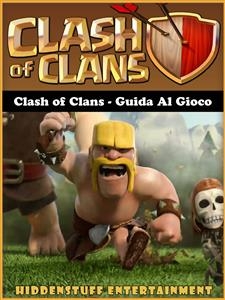 Clash of Clans - Guida al gioco -  Joshua Abbott