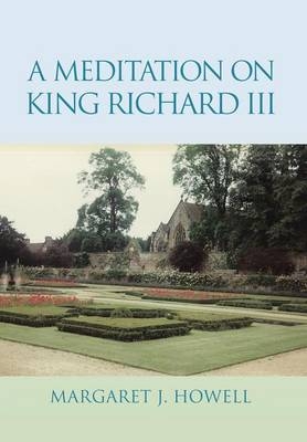 A Meditation on King Richard III - Margaret J Howell