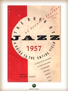 THE BOOK OF JAZZ - A Guide to the Entire Field - Leonard Feather