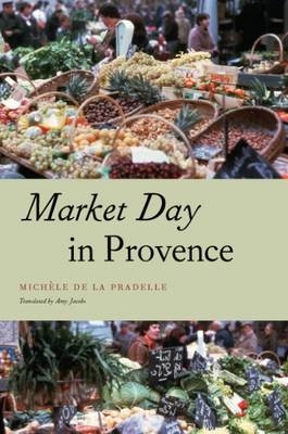 Market Day in Provence - Michele De La Pradelle