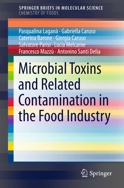 Microbial Toxins and Related Contamination in the Food Industry - Gabriella Caruso, Giorgia Caruso, Pasqualina Laganà Laganà, Antonino Santi Delia, Salvatore Parisi, Caterina Barone, Lucia Melcarne, Francesco Mazzù