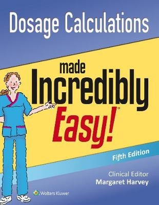 Dosage Calculations Made Incredibly Easy -  Lippincott Williams &  Wilkins