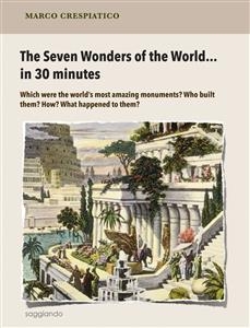 The Seven Wonders of the World… in 30 minutes - Marco Crespiatico