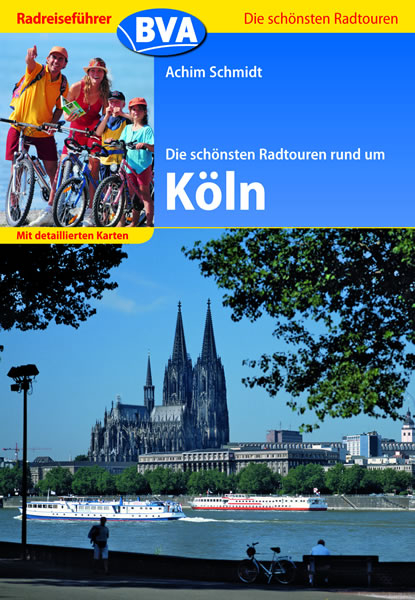 Radreiseführer BVA Die schönsten Radtouren rund um Köln mit detaillierten Karten - Achim Schmidt