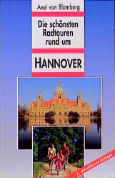 Die schönsten Radtouren rund um Hannover - Axel von Blomberg