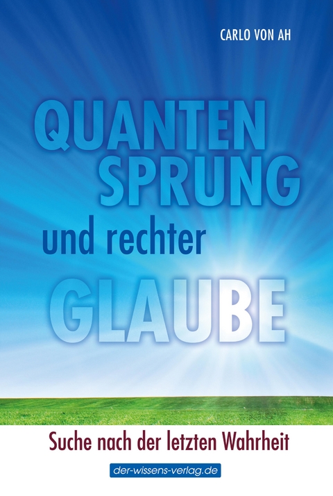 Quantensprung und rechter Glaube - Carlo von Ah