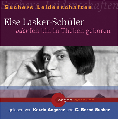 Suchers Leidenschaften: Else Lasker-Schüler - C. Bernd Sucher