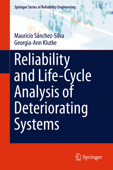 Reliability and Life-Cycle Analysis of Deteriorating Systems - Mauricio Sánchez-Silva, Georgia-Ann Klutke