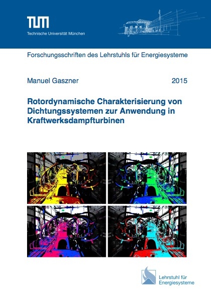 Rotordynamische Charakterisierung von Dichtungssystemen zur Anwendung in Kraftwerksdampfturbinen - Manuel Gaszner