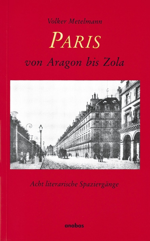 Paris von Aragon bis Zola - Volker Metelmann