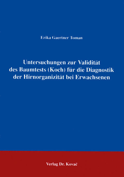 Untersuchungen zur Validität des Baumtests (Koch) für die Diagnostik der Hirnorganizität bei Erwachsenen - Erika Gaertner Toman